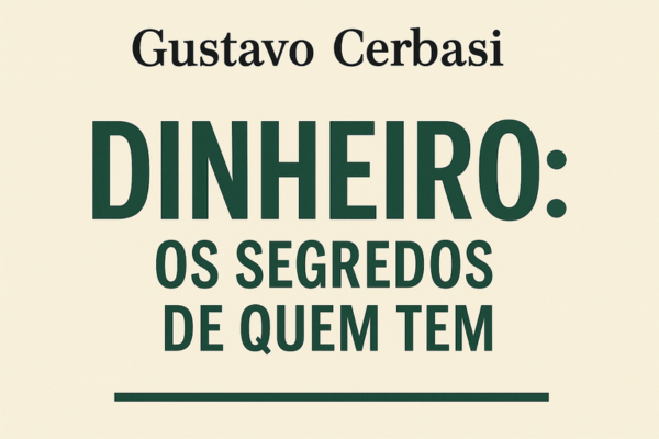 Dinheiro: Os Segredos de Quem Tem – Gustavo Cerbasi